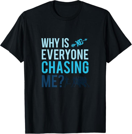 100% Cotton Funny Why is Everyone Chasing Me Cross Country Gift XC Coach T-Shirt Hoodie, Sweatshirt | WearSparks.com
