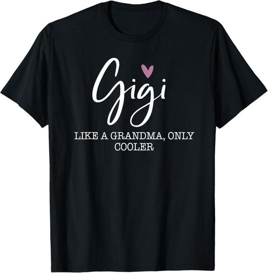100% Cotton Gigi Like A Grandma Only Cooler Heart Mother's Day Gigi T-Shirt Hoodie, Sweatshirt | WearSparks.com