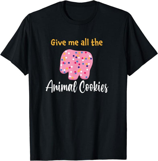 [100% Cotton]Give Me All The Animal Cookies Funny Frosted Food Crackers T-Shirt Hoodie, Sweatshirt | WearSparks.com