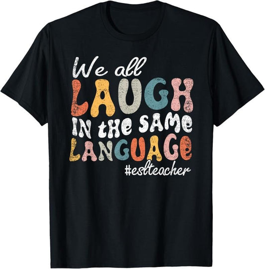 100% Cotton Groovy We All Laugh In The Same Language ESL Teacher Retro T-Shirt Hoodie, Sweatshirt | WearSparks.com