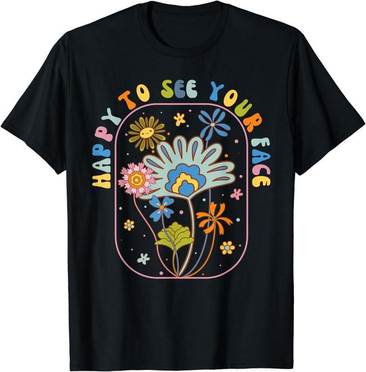 [100% Cotton]Happy To See Your Face Groovy Flowers Back To School Teacher T-Shirt Hoodie, Sweatshirt | WearSparks.com