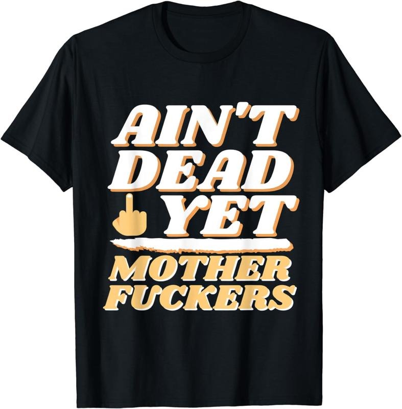 [100% Cotton]I Ain't Dead Yet | Funny Short Sleeve T-Shirt Hoodie, Sweatshirt | WearSparks.com
