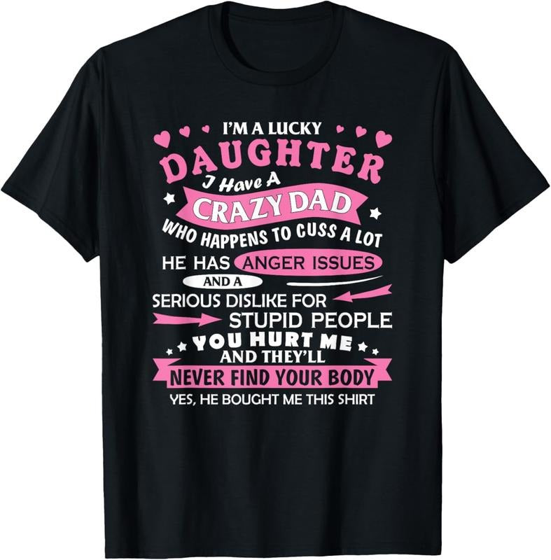 100% Cotton I Am a Lucky Daughter I Have Crazy Dad Funny For Daughter T-Shirt Hoodie, Sweatshirt | WearSparks.com