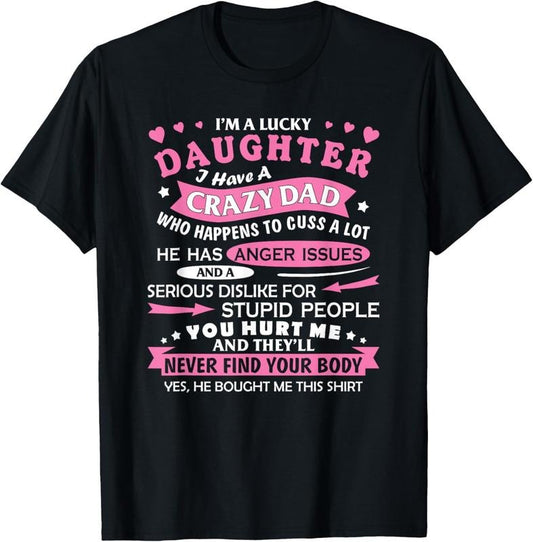 100% Cotton I Am a Lucky Daughter I Have Crazy Dad Funny For Daughter T-Shirt Hoodie, Sweatshirt | WearSparks.com