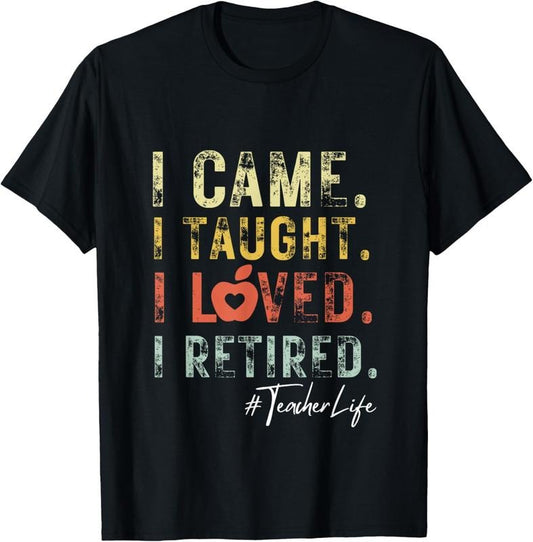 100% Cotton I Came I Taught I Loved I Retired School Out Teacher Retire T-Shirt Hoodie, Sweatshirt | WearSparks.com