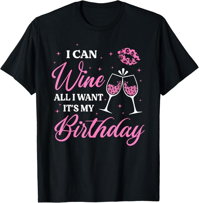100% Cotton I Can Wine All I Want It's My Birthday Funny Drinking Party T-Shirt Hoodie, Sweatshirt | WearSparks.com