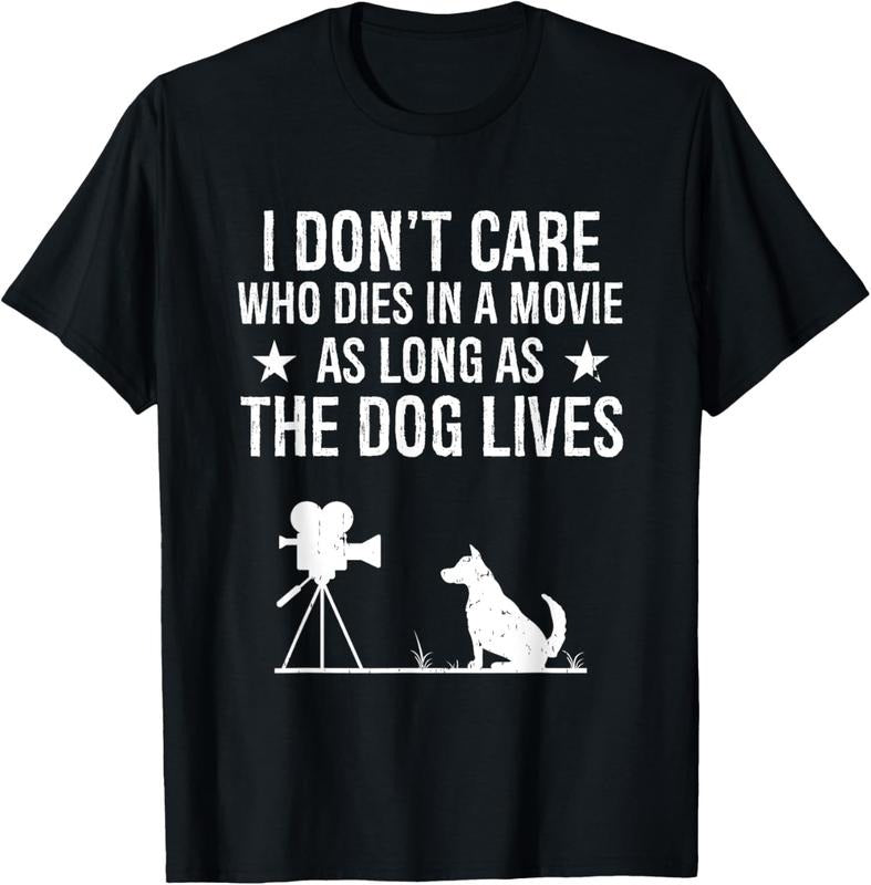 100% Cotton I Don't Care Who Dies In A Movie As Long As The Dog Lives T-Shirt Hoodie, Sweatshirt | WearSparks.com