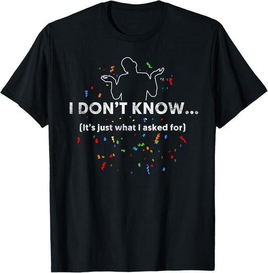 100% Cotton I Don't Know T-Shirt, Funny Gag Gift T-Shirt Hoodie, Sweatshirt | WearSparks.com