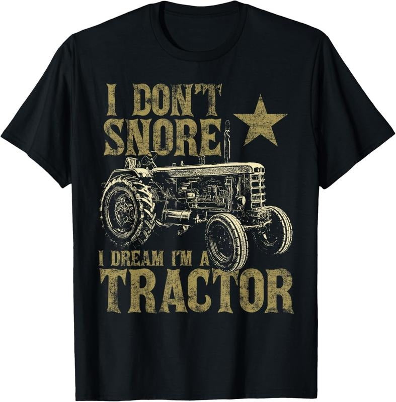 100% Cotton I Don't Snore I Dream I'm a Tractor Funny Tractor Gift T-Shirt Hoodie, Sweatshirt | WearSparks.com