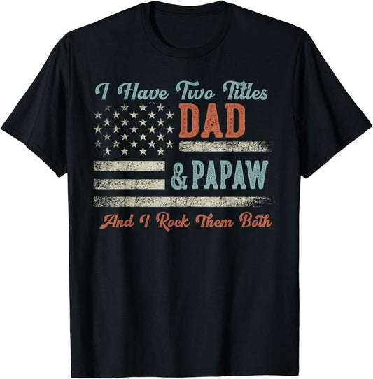 100% Cotton I Have Two Titles Dad & Papaw I Rock Them Both - Papaw T-Shirt Hoodie, Sweatshirt | WearSparks.com