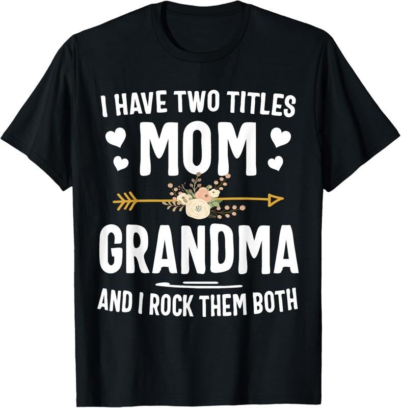 100% Cotton I Have Two Titles Mom And Grandma Shirt Mothers Day Gifts T-Shirt Hoodie, Sweatshirt | WearSparks.com
