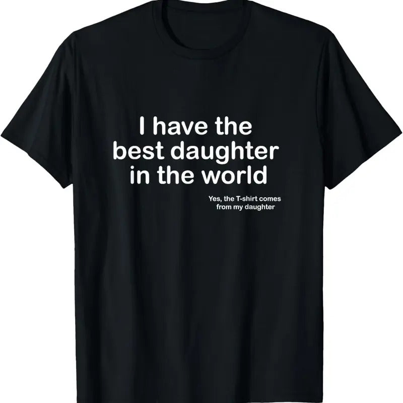 100% Cotton I Have the Best Daughter in the World Father's Day Gift Dad T-Shirt Hoodie, Sweatshirt | WearSparks.com