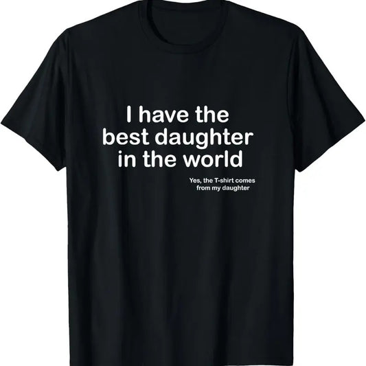 100% Cotton I Have the Best Daughter in the World Father's Day Gift Dad T-Shirt Hoodie, Sweatshirt | WearSparks.com