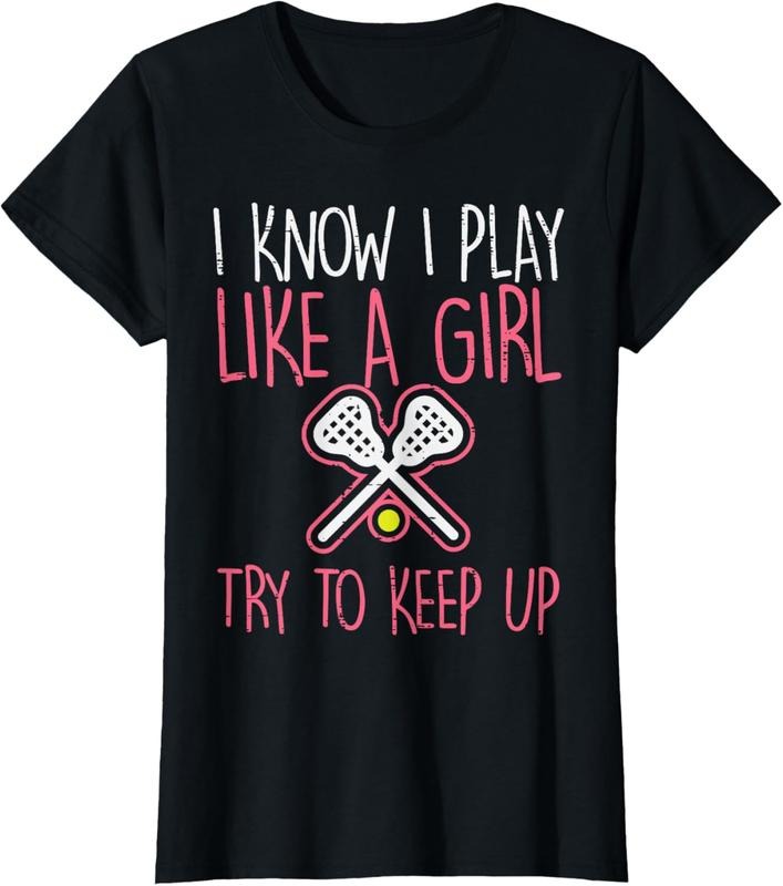100% Cotton I Know I Play Like A Girl Lacrosse Lax Player Girls Women T-Shirt Hoodie, Sweatshirt | WearSparks.com