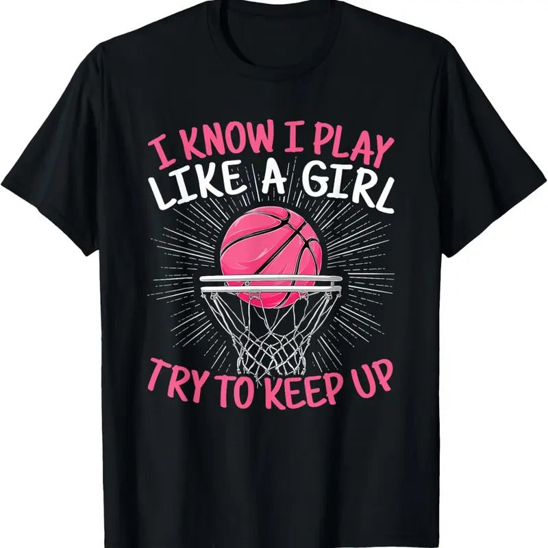 100% Cotton I Know I Play Like A Girl Try To Keep Up Basketball Lover T-Shirt Hoodie, Sweatshirt | WearSparks.com