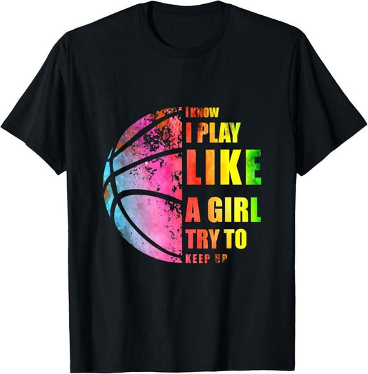 100% Cotton I Know I Play Like A Girl Try To Keep Up Basketball lady mom T-Shirt Hoodie, Sweatshirt | WearSparks.com