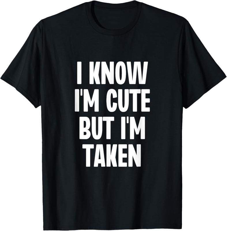 100% Cotton I Know I'm Cute But I'm Taken Couple Boyfriend Girlfriend T-Shirt Hoodie, Sweatshirt | WearSparks.com