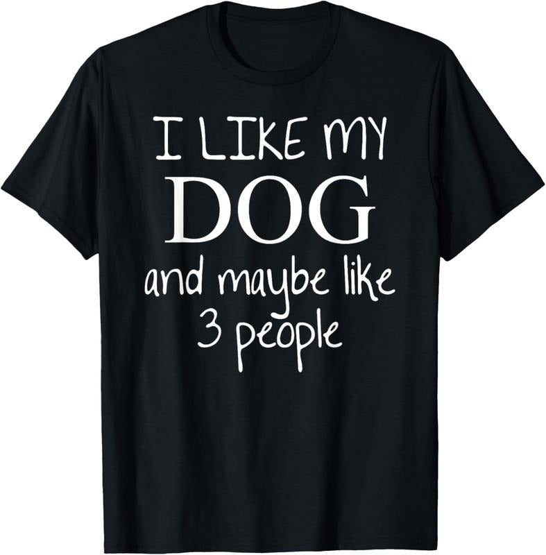 100% Cotton I Like my Dog and Maybe like 3 (three) People | Funny Gift - T-Shirt Hoodie, Sweatshirt | WearSparks.com