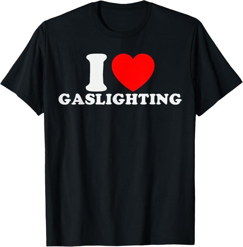 100% Cotton I Love Gaslighting Funny I Heart Gaslighting Gaslight Lover T-Shirt Hoodie, Sweatshirt | WearSparks.com