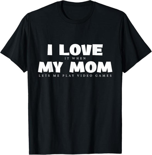100% Cotton I Love It When My Mom Lets Me Play Video Games Funny Gamer T-Shirt Hoodie, Sweatshirt | WearSparks.com