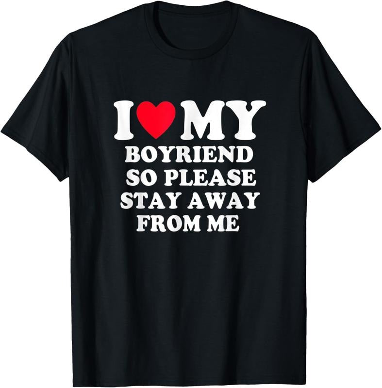 100% Cotton I Love My Boyfriend So Please Stay Away From Me T-Shirt Hoodie, Sweatshirt | WearSparks.com
