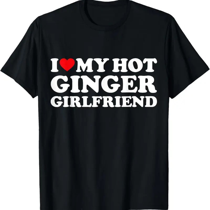 100% Cotton I Love My Ginger Girlfriend I Heart My Hot Girlfriend Bf T-Shirt Hoodie, Sweatshirt | WearSparks.com