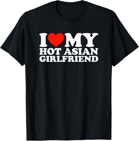 100% Cotton I Love My Hot Asian Girlfriend T-Shirt Hoodie, Sweatshirt | WearSparks.com
