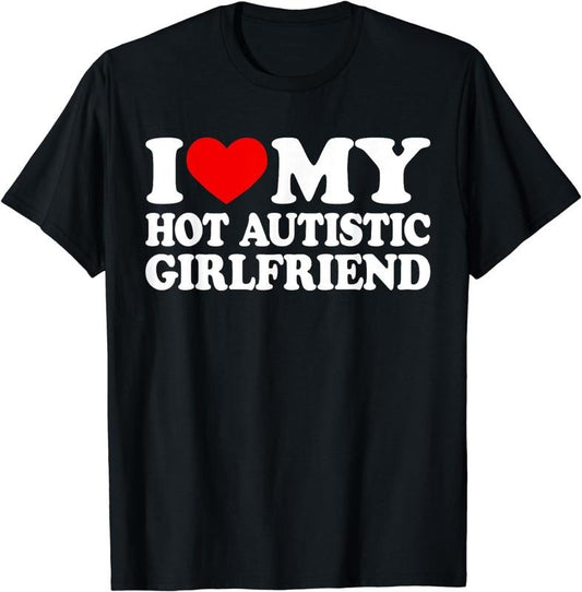 [100% Cotton]I Love My Hot Autistic Girlfriend I Heart My GF with Autism T-Shirt Hoodie, Sweatshirt | WearSparks.com