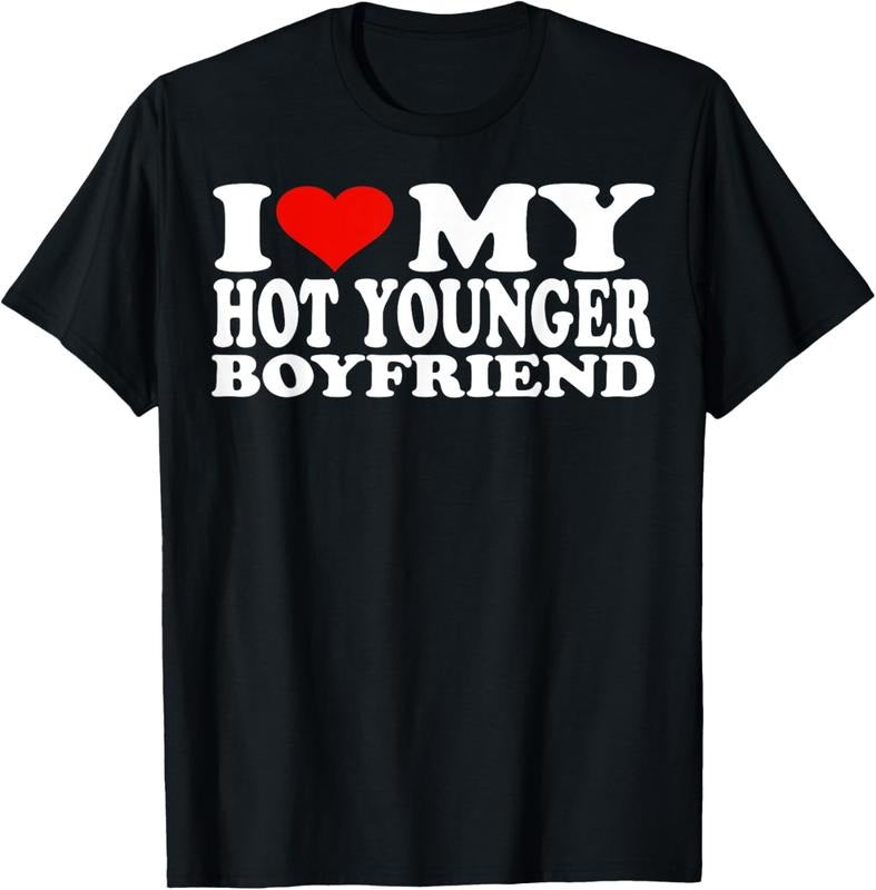 100% Cotton I Love My Hot Younger Boyfriend I Heart My Hot Younger BF T-Shirtstyle{n002}2 T-Shirts, Hoodie, Sweatshirt