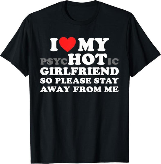 100% Cotton I Love My PsyHOTic Girlfriend So Please Stay Away From Me T-Shirt Hoodie, Sweatshirt | WearSparks.com