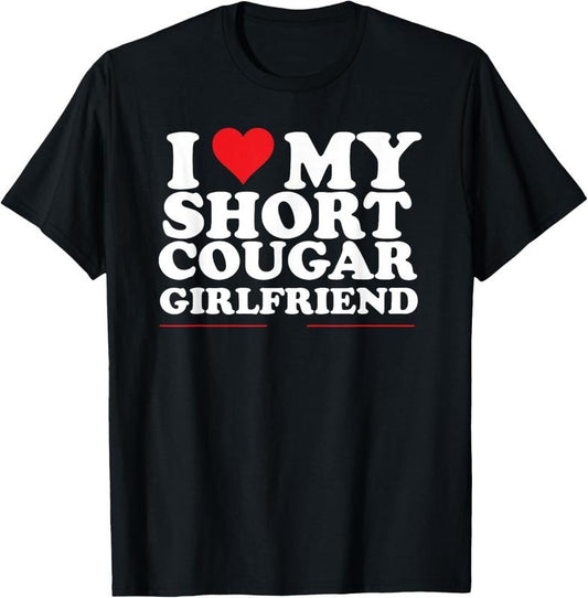 100% Cotton I Love My Short Cougar Girlfriend I Heart My Cougar GF T-Shirt Hoodie, Sweatshirt | WearSparks.com