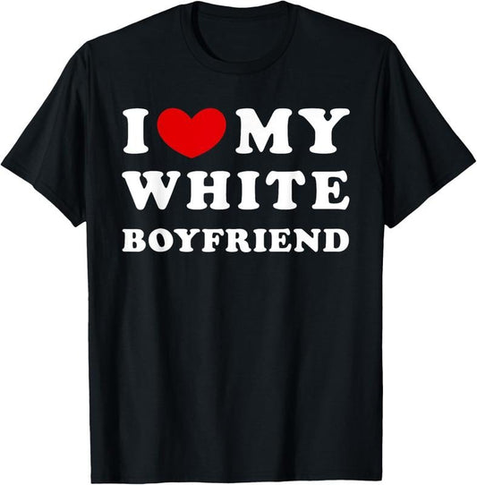 100% Cotton I Love My White Boyfriend, I Heart My White Boyfriend T-Shirt Hoodie, Sweatshirt | WearSparks.com