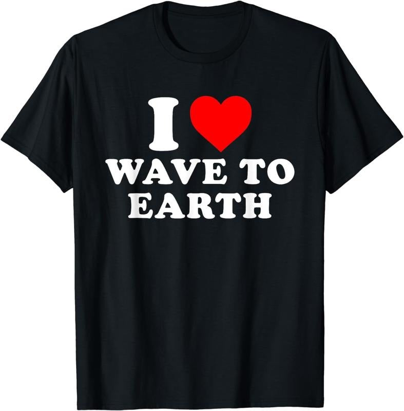[100% Cotton]I Love Wave To Earth Funny I Heart Wave To Earth T-Shirt Hoodie, Sweatshirt | WearSparks.com