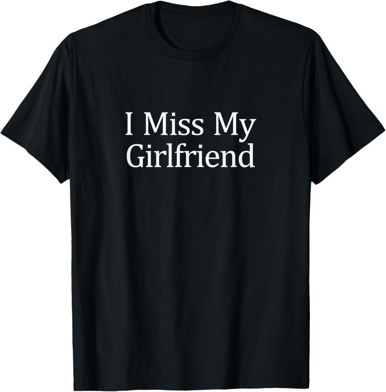 100% Cotton I Miss My Girlfriend T-Shirt Hoodie, Sweatshirt | WearSparks.com