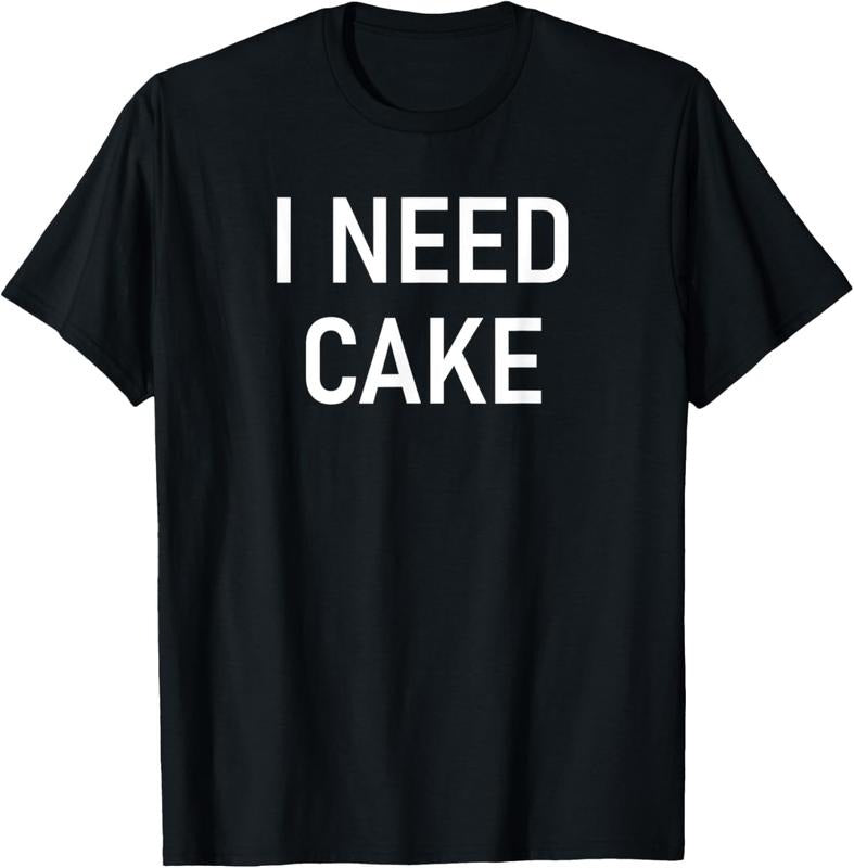 100% Cotton I Need Cake, Funny, Jokes, Sarcastic Sayings T-Shirt Hoodie, Sweatshirt | WearSparks.com