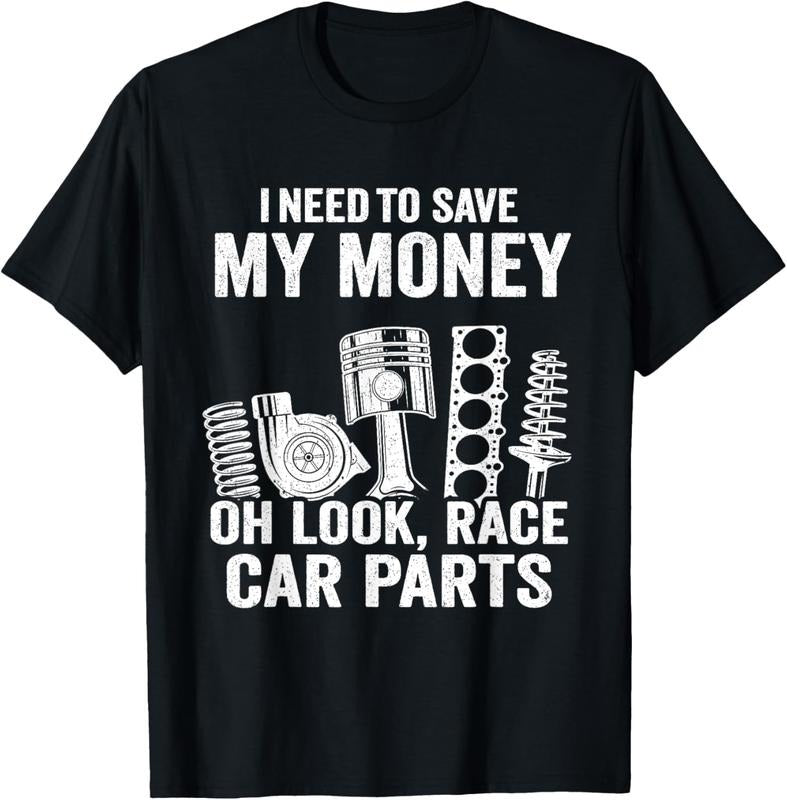100% Cotton I Need To Save My Money Oh Look Race Car Parts Mechanic T-Shirt Hoodie, Sweatshirt | WearSparks.com