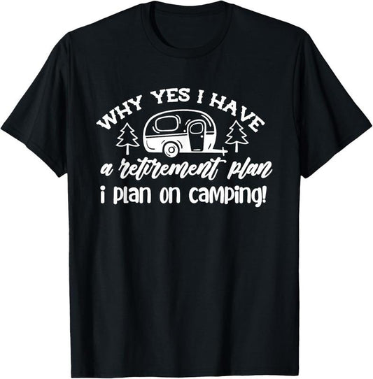 100% Cotton I Plan On Camping Retirement Plan Saying Caravan Camper Gift T-Shirt Hoodie, Sweatshirt | WearSparks.com