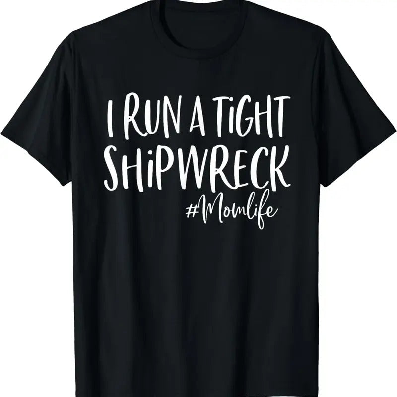 [100% Cotton]I Run A Tight Shipwreck Shirt Funny Mom Mother's Day Gift T-Shirt Hoodie, Sweatshirt | WearSparks.com