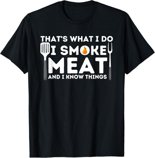 100% Cotton I Smoke Meat And I Know Things BBQ Smoker Barbecue Grilling T-Shirt Hoodie, Sweatshirt | WearSparks.com