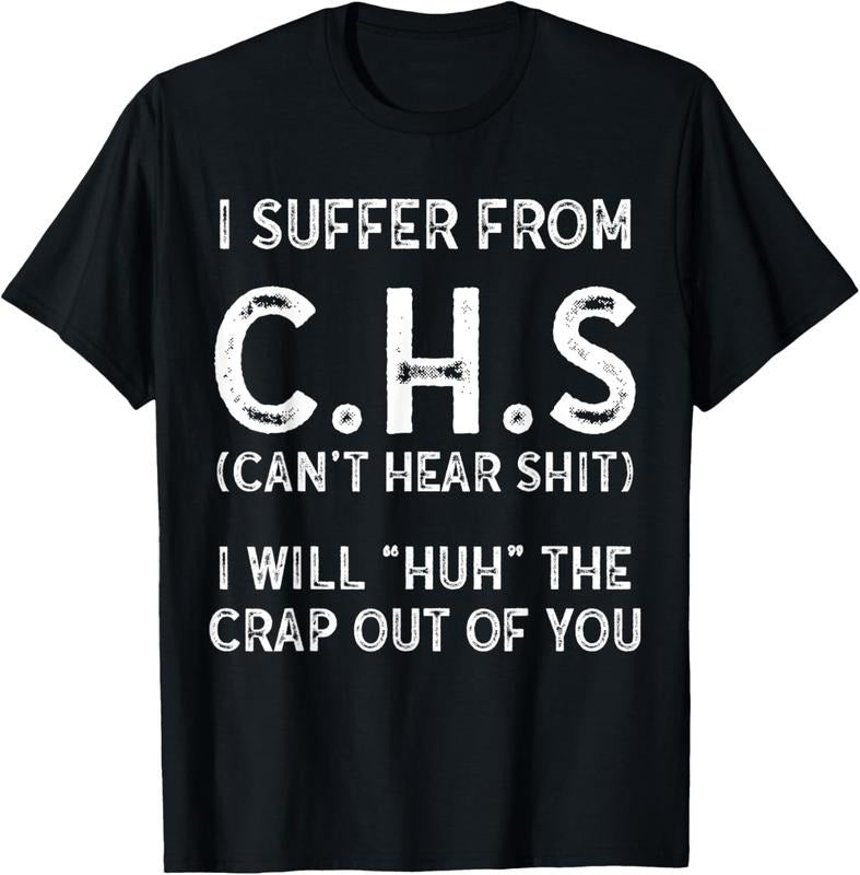 100% Cotton I Suffer From C.H.S I Can't Hear Shit T-Shirt Hoodie, Sweatshirt | WearSparks.com