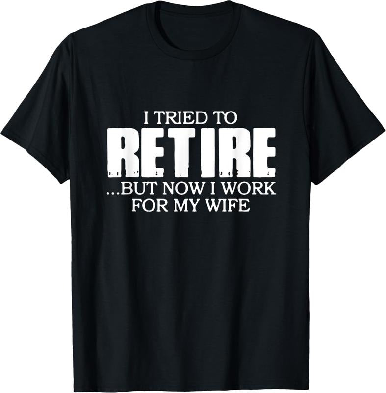 100% Cotton I Tried to Retire.. But now I work for my Wife T-Shirt Hoodie, Sweatshirt | WearSparks.com