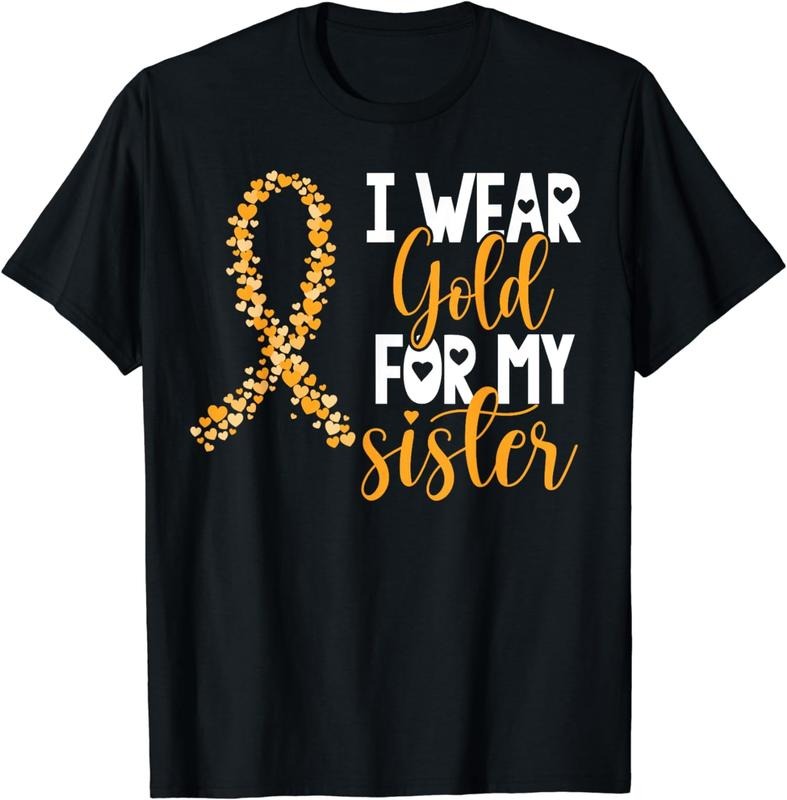 [100% Cotton]I Wear Gold For My Sister Childhood Plus-size vent Cancer Awareness Support T-Shirt Hoodie, Sweatshirt