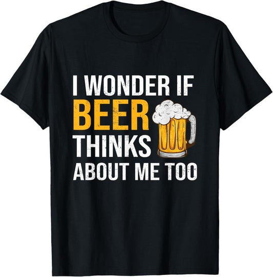 100% Cotton I Wonder If Beer Thinks About Me Too Funny Drinking Beer T-Shirt Hoodie, Sweatshirt | WearSparks.com