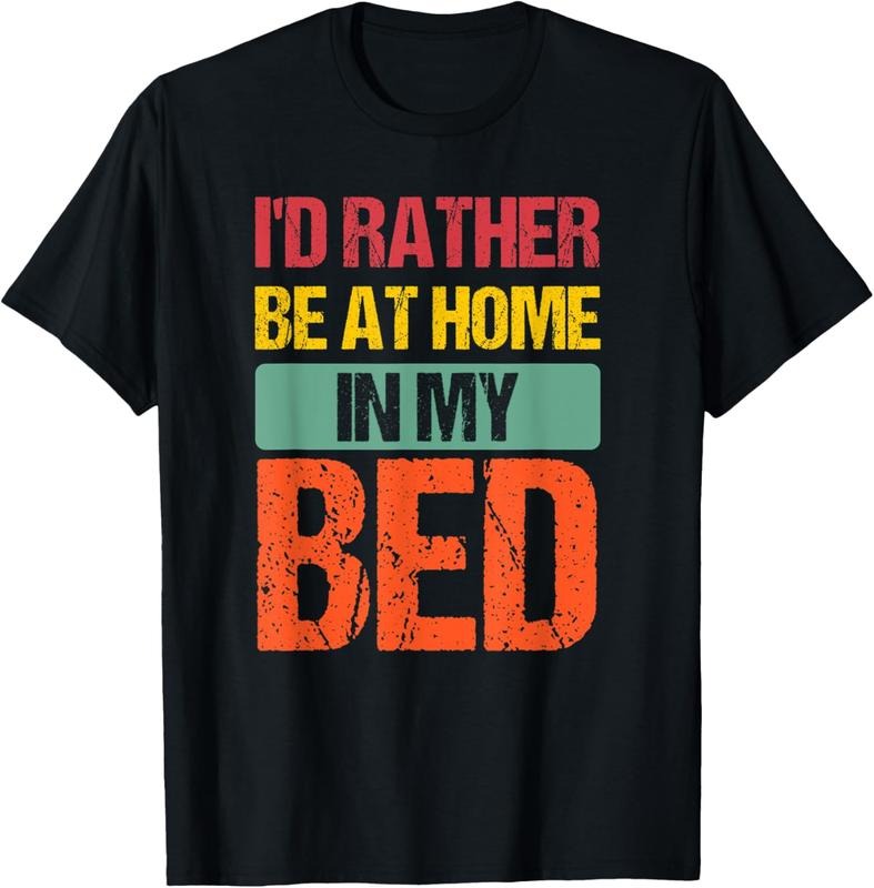 100% Cotton I'd Rather Be At Home In My Bed Funny Vintage T-Shirt Hoodie, Sweatshirt | WearSparks.com