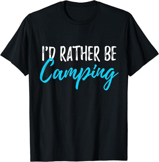 [100% Cotton]I'd Rather Be Camping Gear T-Shirt Funny Campers Shirt T-Shirt Hoodie, Sweatshirt | WearSparks.com