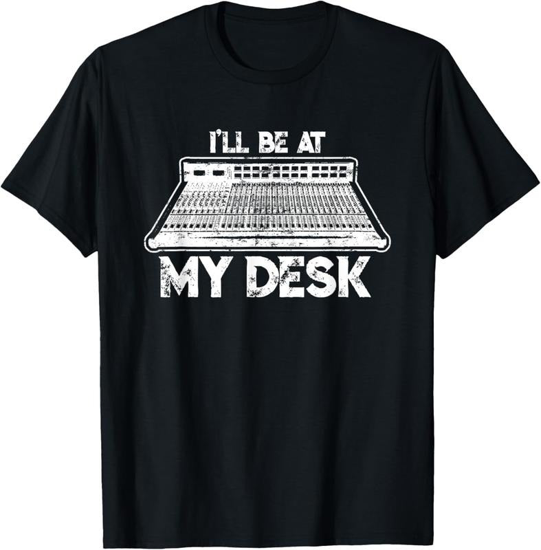 100% Cotton I'll Be At My Desk Funny Sound Guy Studio Engineer Gift T-Shirt Hoodie, Sweatshirt | WearSparks.com