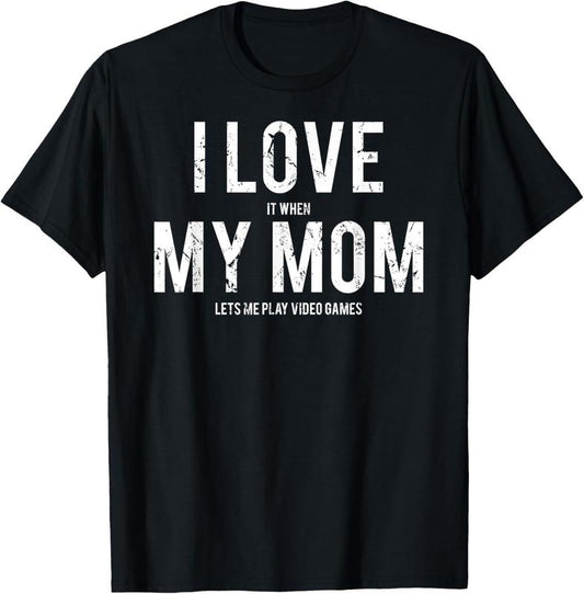 100% Cotton I love my mom T Shirt Funny sarcastic video games gift tee T-Shirt Hoodie, Sweatshirt | WearSparks.com
