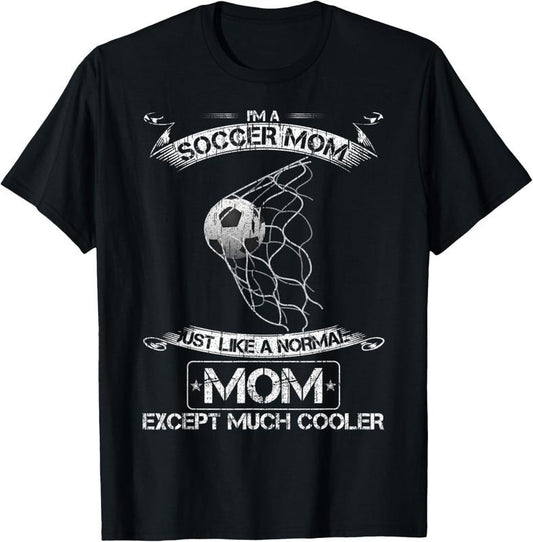 100% Cotton I'm A Soccer Mom Just Like A Normal Mom Except Much Cooler T-Shirt Hoodie, Sweatshirt | WearSparks.com