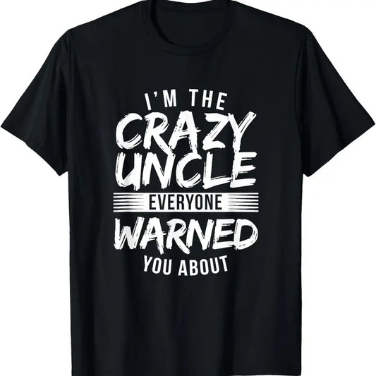 100% Cotton I'm Crazy Uncle Everyone Warned You About Funny Uncle T-Shirt Hoodie, Sweatshirt | WearSparks.com