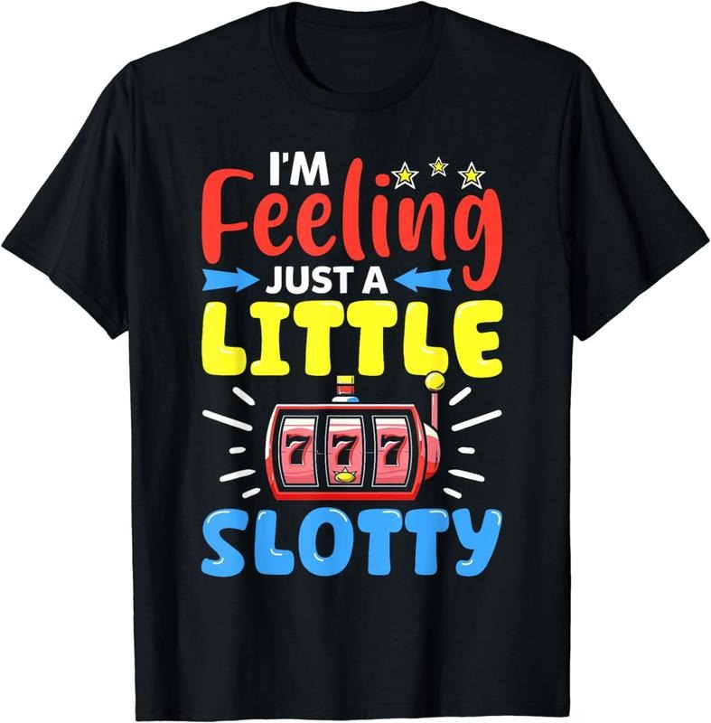 [100% Cotton]I'm Feeling Just A Little Slotty Slot Machine 777 Lucky Gift T-Shirt Hoodie, Sweatshirt | WearSparks.com